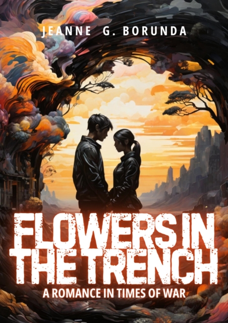 Flowers in the Trench: A Romance in Times of War