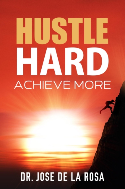 &quote;Hustle Hard: Achieve More&quote;