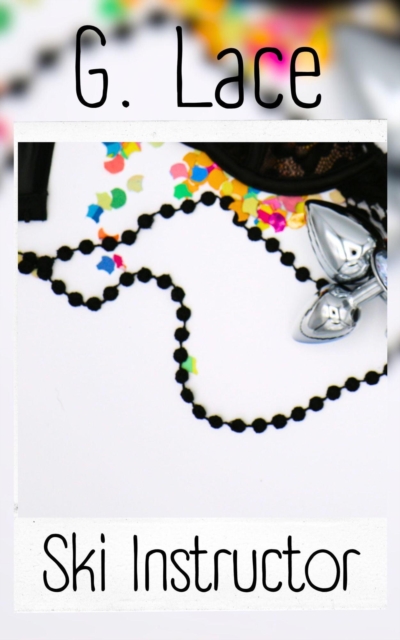 Ski Instrucor, An Explicit, Erotik Short Story 18+