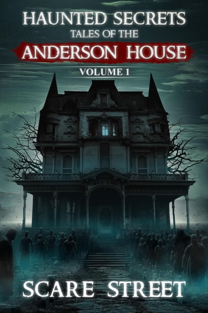 Haunted Secrets: Tales of the Anderson House Vol. 1