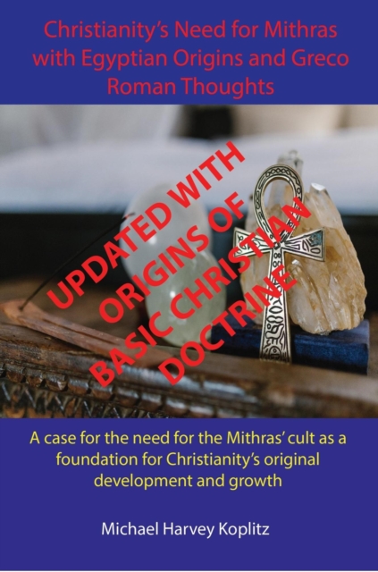 Christianity's Need for Mithras with Egyptian Origins and Greco Roman Thoughts