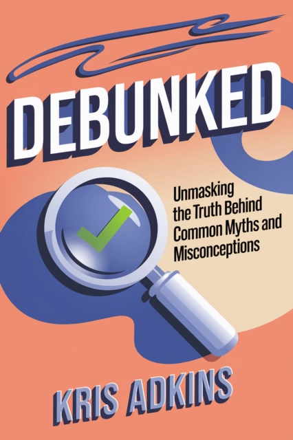Debunked: Unmasking the Truth Behind Common Myths and Misconceptions