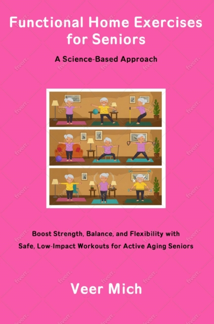 Functional Home Exercises for Seniors: A Science-Based Approach
