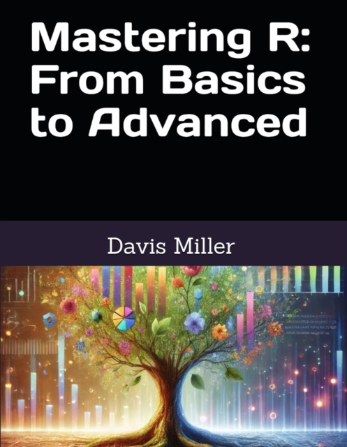 Mastering R: From Basics to Advanced