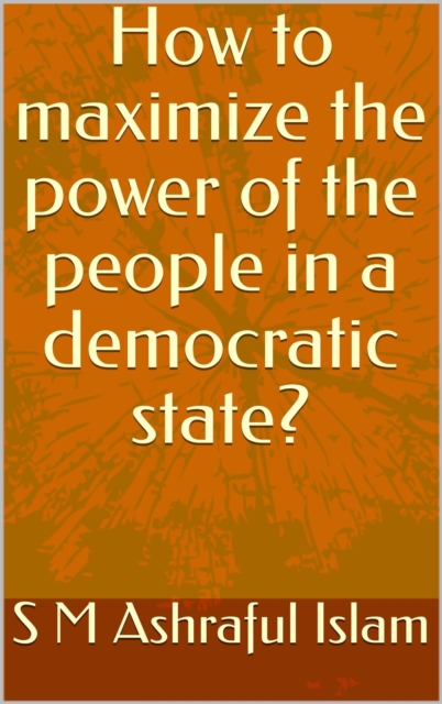 How to Maximize the Power of the People in a Democratic State?