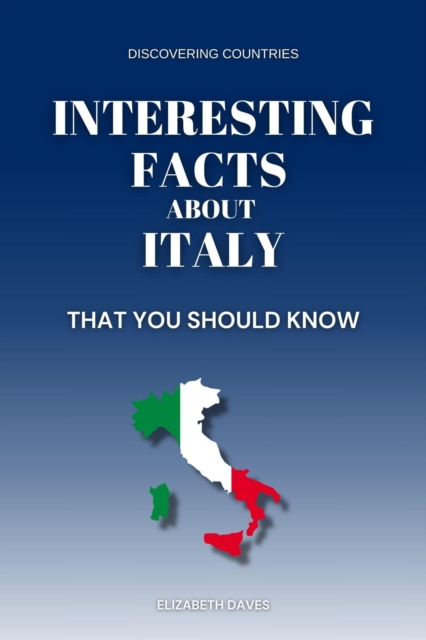 Interesting Facts About Italy That You Should Know