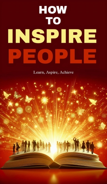 How to inspire people: learn, aspire, achieve