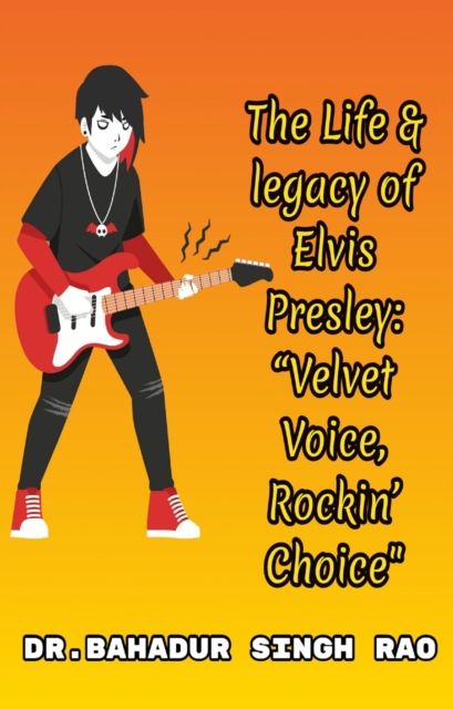 Life & legacy of Elvis Presley: &quote;Velvet Voice, Rockin' Choice&quote;