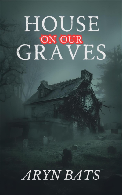 House on our Graves