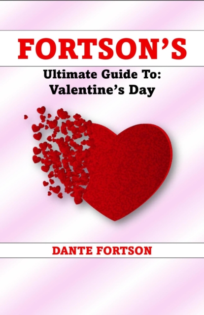 Fortson's Ultimate Guide To: Valentine's Day