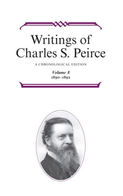 Writings of Charles S. Peirce: Volume 8, 1890-1892