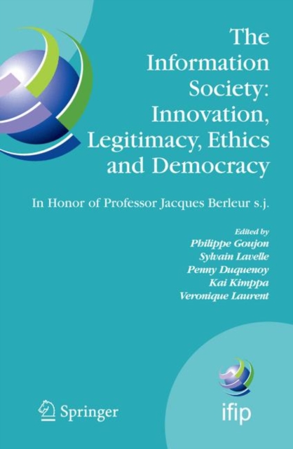 Information Society: Innovation, Legitimacy, Ethics and Democracy In Honor of Professor Jacques Berleur s.j.
