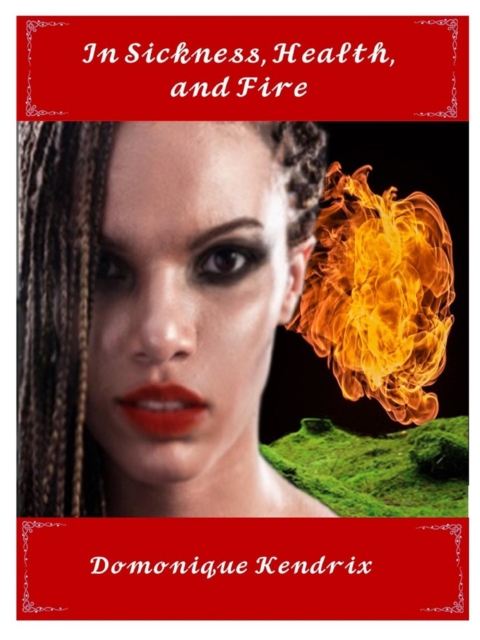 In Sickness, Health, and Fire