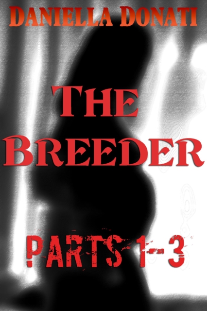Breeder  - Parts 1-3: Too Good To Be True, The Breeding Party, The Pregnancy Party