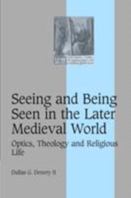 Seeing and Being Seen in the Later Medieval World