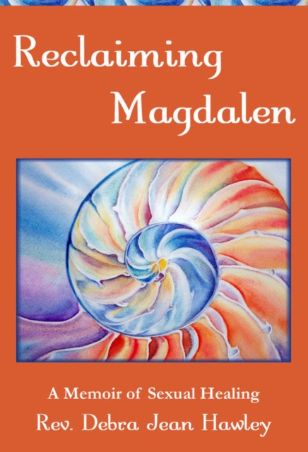 Reclaiming Magdalen: A Memoir of Sexual Healing