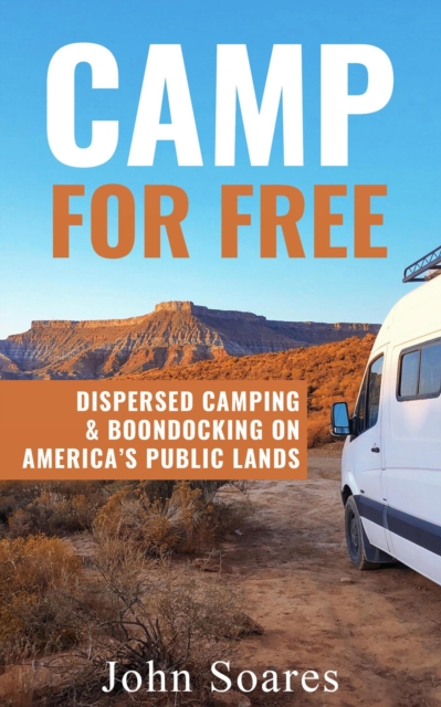 Camp for Free: Dispersed Camping & Boondocking on America's Public Lands