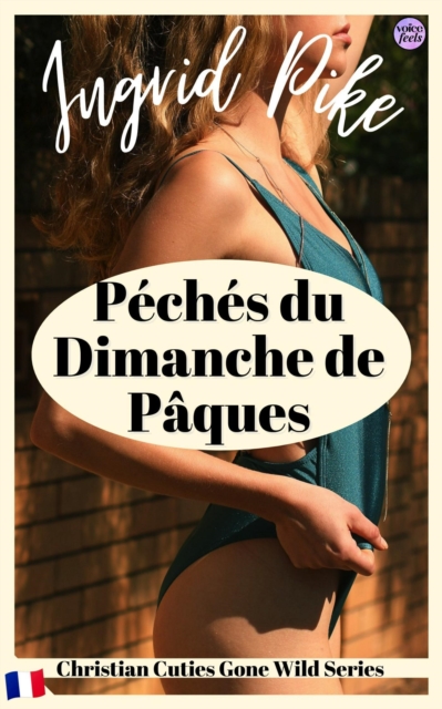 Peches du Dimanche de Paques : Christian Cuties Gone Wild Series (French Edition)
