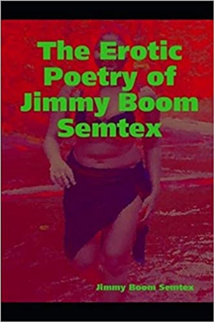 Erotic Poetry of Jimmy Boom Semtex