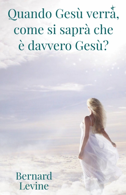Quando Gesù verrà, come si saprà che è davvero Gesù?