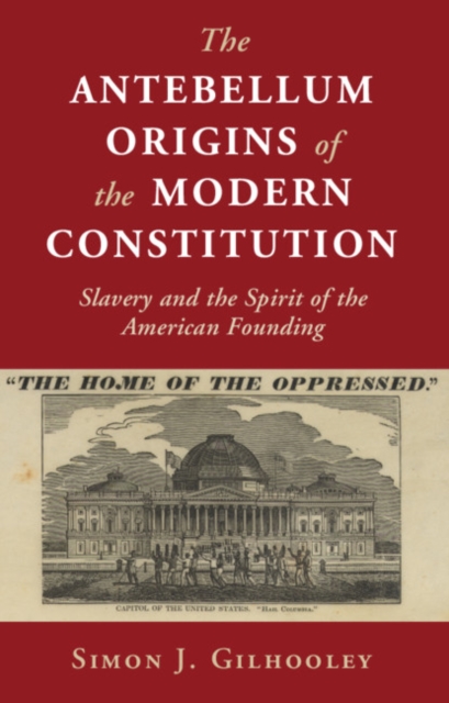 Antebellum Origins of the Modern Constitution