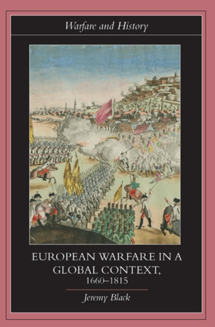 European Warfare in a Global Context, 1660-1815