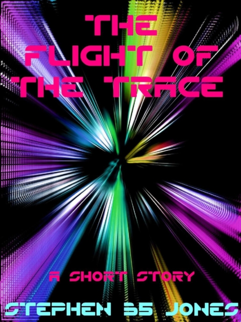 Flight of the Trace