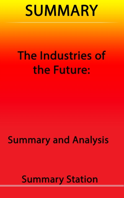 Industries of the Future | Summary