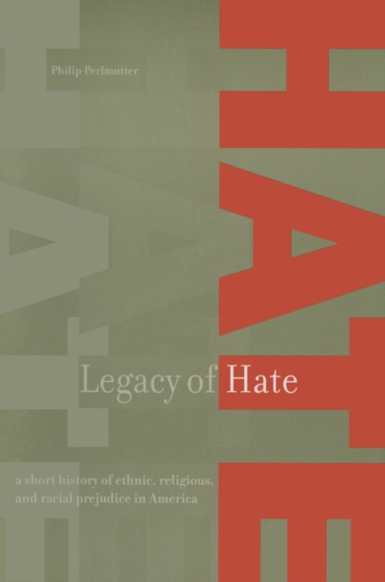 Legacy of Hate: A Short History of Ethnic, Religious and Racial Prejudice in America