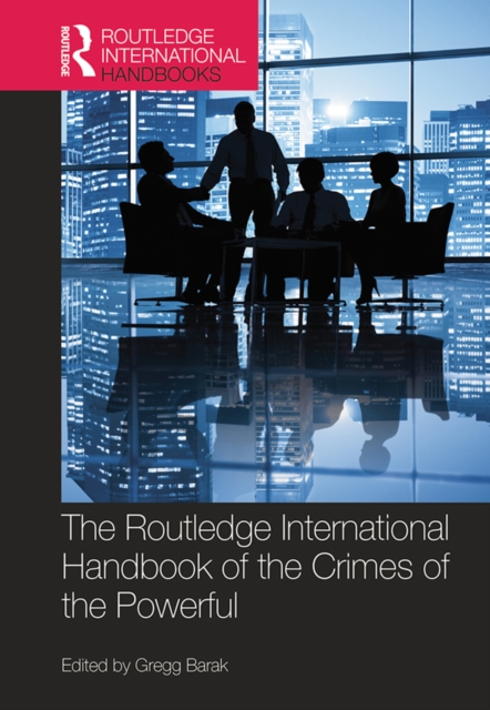 Routledge International Handbook of the Crimes of the Powerful
