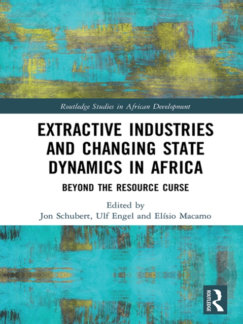 Extractive Industries and Changing State Dynamics in Africa