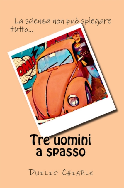 Tre uomini a spasso: la scienza non puo spiegare tutto...