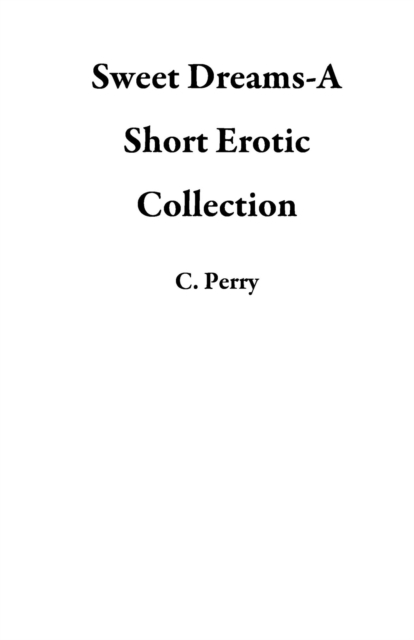 Sweet Dreams-A Short Erotic Collection