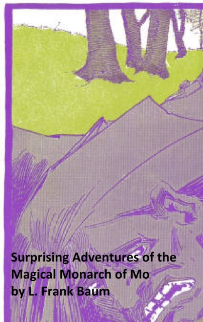 Surprising Adventures of the Magical Monarch of Mo