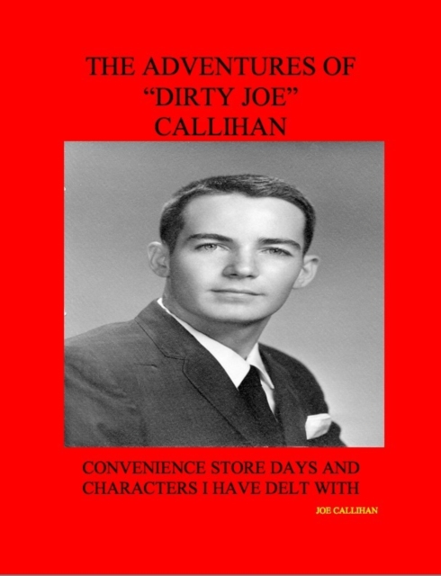 Adventures of &quote;Dirty Joe&quote; Callihan