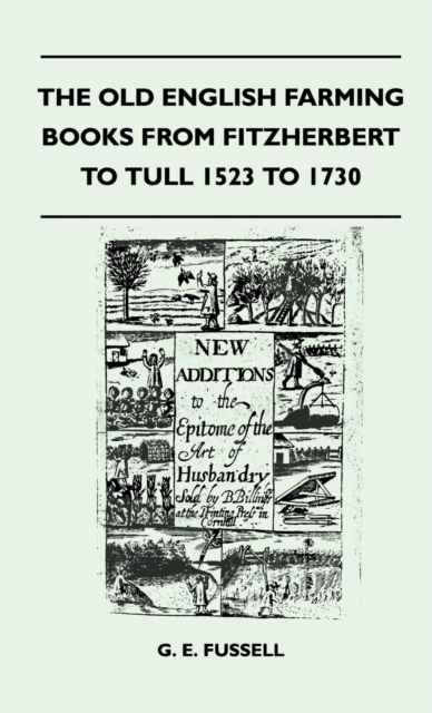 Old English Farming Books From Fitzherbert To Tull 1523 To 1730