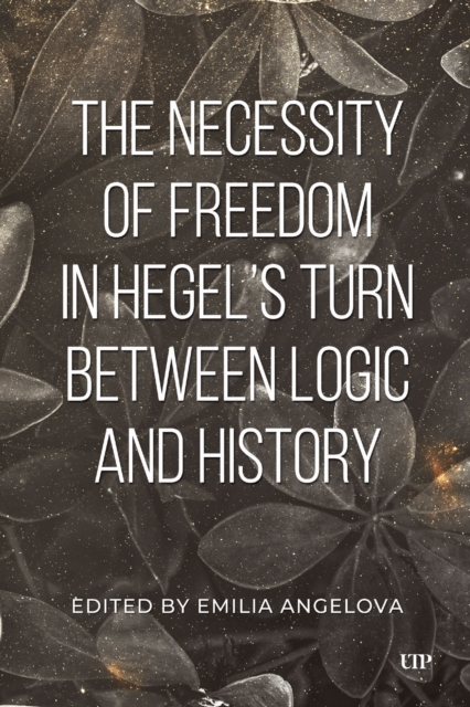 Necessity of Freedom in Hegel's Turn Between Logic and History