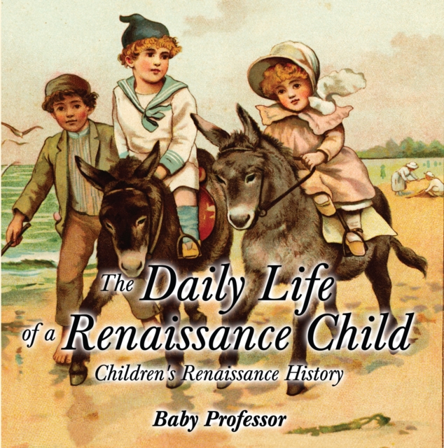 Daily Life of a Renaissance Child | Children's Renaissance History