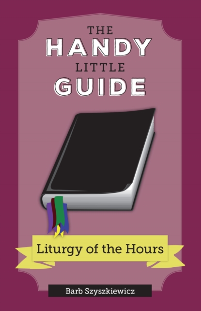 Handy Little Guide to the Liturgy of the Hours