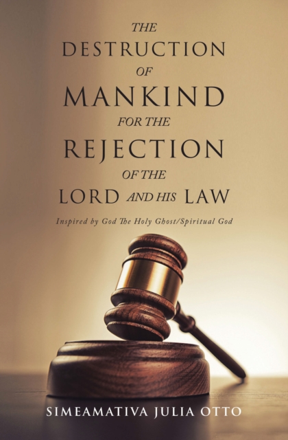 DESTRUCTION OF MANKIND FOR THE REJECTION OF THE LORD AND HIS LAW