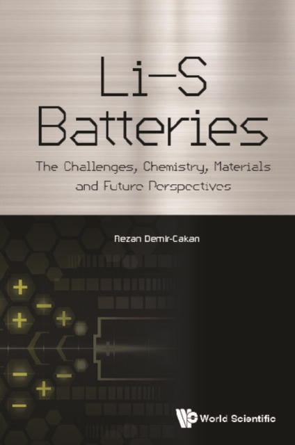 Li-s Batteries: The Challenges, Chemistry, Materials, And Future Perspectives
