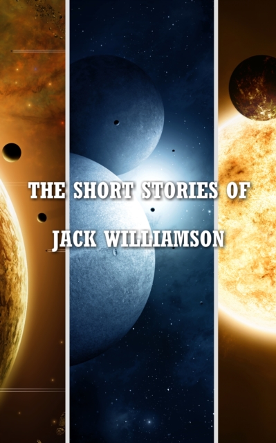 Short Stories of Jack Williamson