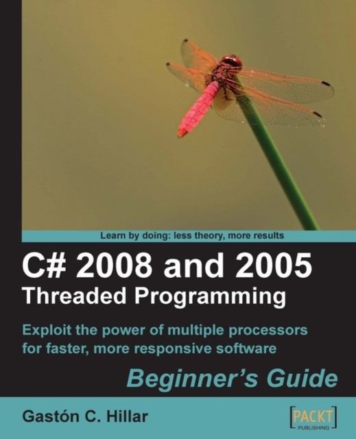 C# 2008 and 2005 Threaded Programming: Beginner's Guide