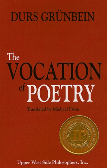 Vocation of Poetry (Winner of the 2011 Independent Publisher Book Award for Creative Non-Fiction).