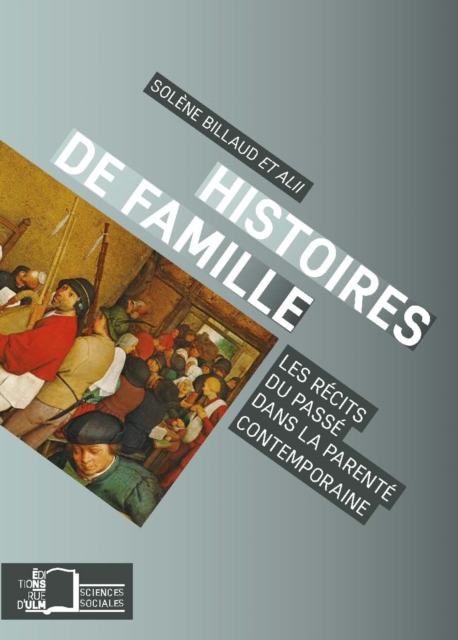 Histoires de famille - Les récits du passé dans la parenté contemporaine