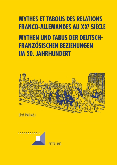 Mythes et tabous des relations franco-allemandes au XX e  siècle- Mythen und Tabus der deutsch-franzoesischen Beziehungen im 20. Jahrhundert