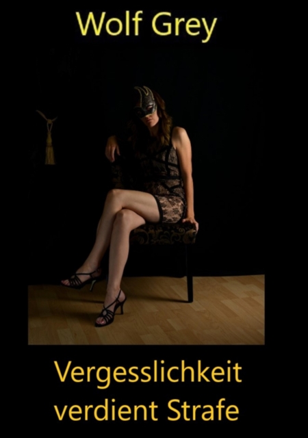 Vergesslichkeit verdient Strafe