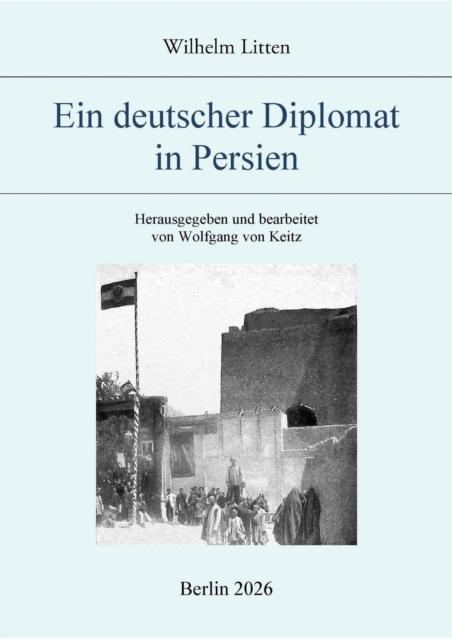 Ein deutscher Diplomat in Persien