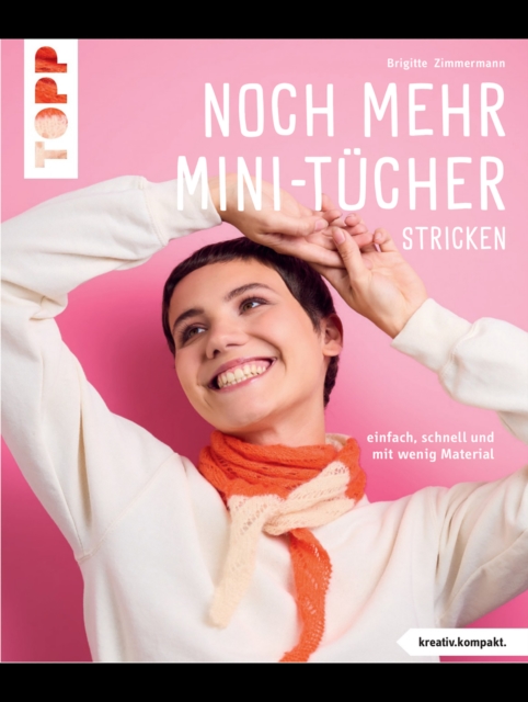 Noch mehr Mini-Tucher stricken? (kreativ.kompakt.)