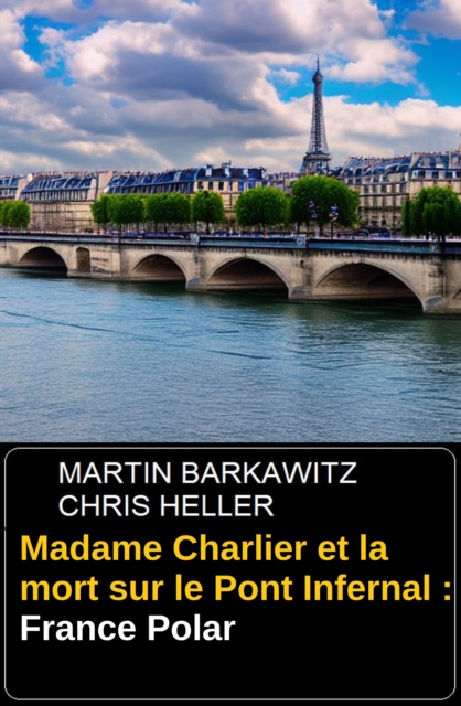 Madame Charlier et la mort sur le Pont Infernal : France Polar